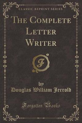 Book cover for The Complete Letter Writer (Classic Reprint)