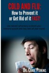 Book cover for FLU and COLD - How to Prevent it or Get Rid of it Fast!