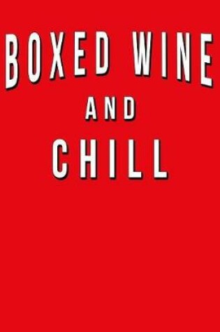 Cover of Boxed Wine And Chill