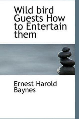 Cover of Wild Bird Guests How to Entertain Them