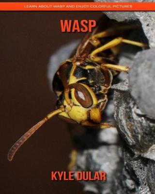 Book cover for Wasp! Learn about Wasp and Enjoy Colorful Pictures