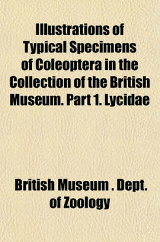 Cover of Typical Specimens of Coleoptera in the Collection of the British Museum. Part 1. Lycidae