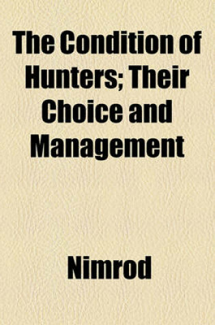 Cover of The Condition of Hunters; Their Choice and Management