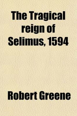 Cover of The Tragical Reign of Selimus, 1594