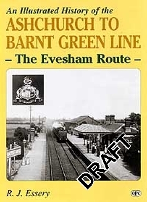 Book cover for Ashchurch To Barnt Green Line