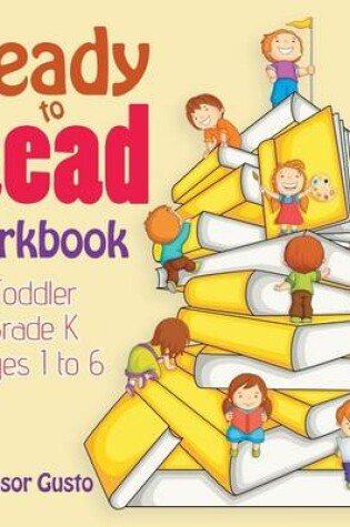 Cover of Ready to Read Workbook Toddler-Grade K - Ages 1 to 6