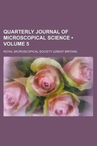 Cover of Quarterly Journal of Microscopical Science (Volume 5)