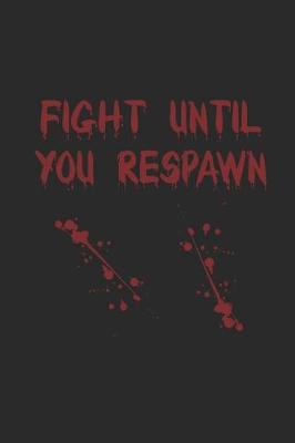 Book cover for Fight Until You Respawn