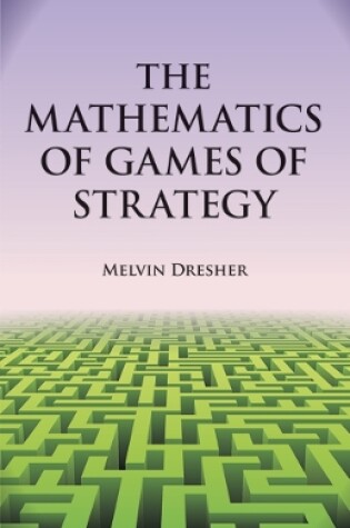 Cover of The Mathematics of Games of Strategy