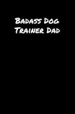 Cover of Badass Dog Trainer Dad
