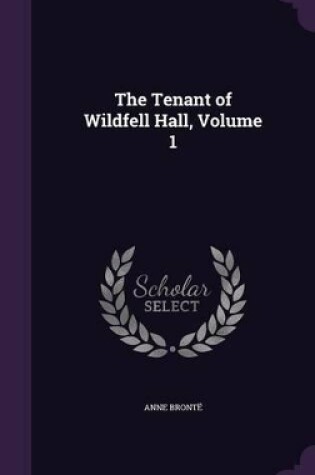 Cover of The Tenant of Wildfell Hall, Volume 1