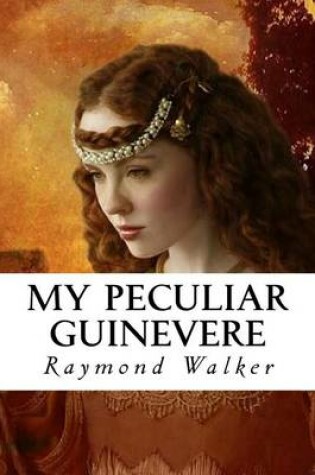 Cover of My Peculiar Guinevere