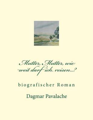 Book cover for Mutter, Mutter, wie weit darf ich reisen...?