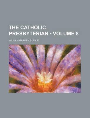 Book cover for The Catholic Presbyterian (Volume 8)