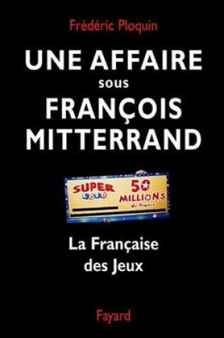 Cover of Une Affaire Sous Francois Mitterrand