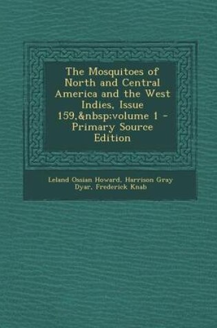 Cover of The Mosquitoes of North and Central America and the West Indies, Issue 159, Volume 1 - Primary Source Edition