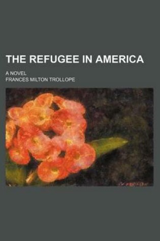 Cover of The Refugee in America (Volume 2); A Novel