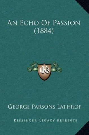 Cover of An Echo of Passion (1884)