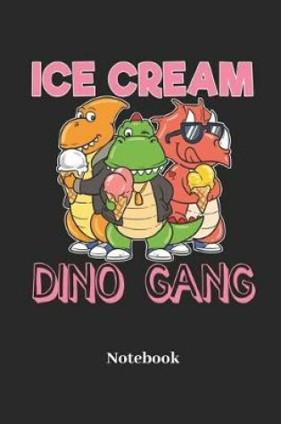 Cover of Ice Cream Dino Gang Notebook