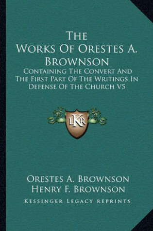 Cover of The Works of Orestes A. Brownson