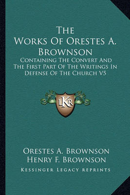 Book cover for The Works of Orestes A. Brownson