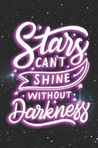 Cover of Stars Can't Shine Without Darkness