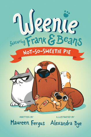 Cover of Not-So-Sweetie Pie (Weenie Featuring Frank and Beans Book #3)