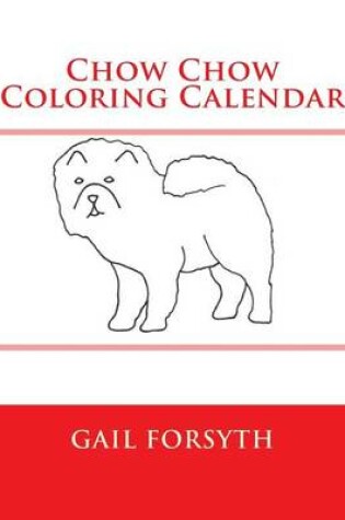 Cover of Chow Chow Coloring Calendar