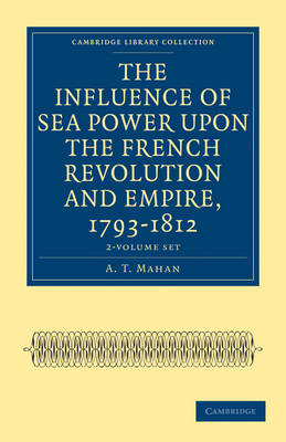 Cover of The Influence of Sea Power upon the French Revolution and Empire, 1793-1812 2 Volume Set