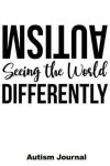 Book cover for Autism Seeing the World Differently - Autism Journal