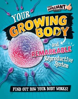 Book cover for Your Growing Body and Remarkable Reproductive System