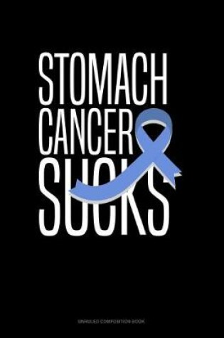 Cover of Stomach Cancer Sucks