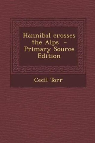 Cover of Hannibal Crosses the Alps - Primary Source Edition