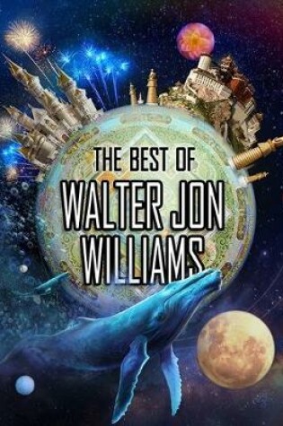 Cover of The Best of Walter Jon Williams