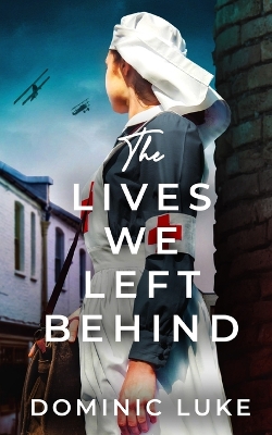 Book cover for THE LIVES WE LEFT BEHIND an evocative and charming WW1 family saga