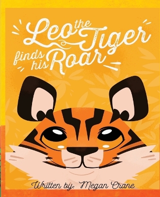 Book cover for Leo the Tiger Finds His Roar