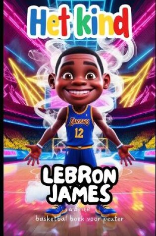 Cover of basketbal boek voor peuter. Lebron James