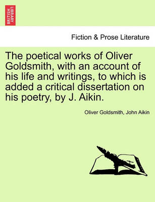 Book cover for The Poetical Works of Oliver Goldsmith, with an Account of His Life and Writings, to Which Is Added a Critical Dissertation on His Poetry, by J. Aikin.