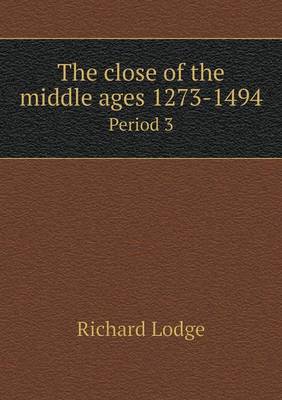 Book cover for The close of the middle ages 1273-1494 Period 3