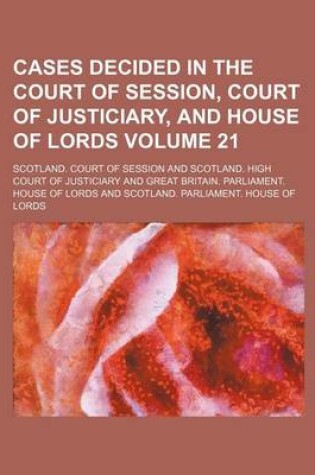 Cover of Cases Decided in the Court of Session, Court of Justiciary, and House of Lords Volume 21