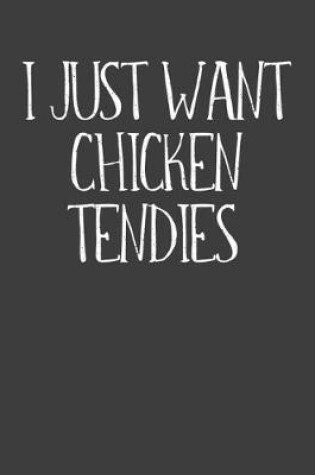 Cover of I Just Want Chicken Tendies