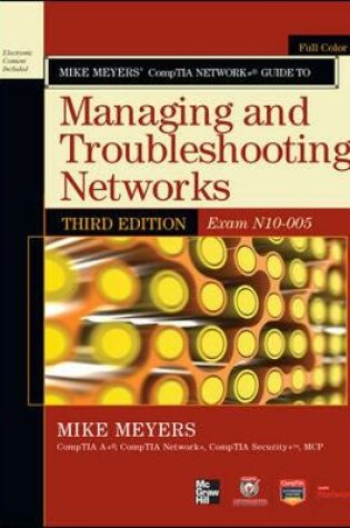 Cover of Mike Meyers’ CompTIA Network+ Guide to Managing and Troubleshooting Networks, 3rd Edition (Exam N10-005)