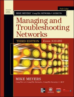 Book cover for Mike Meyers’ CompTIA Network+ Guide to Managing and Troubleshooting Networks, 3rd Edition (Exam N10-005)