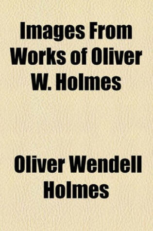 Cover of Images from Works of Oliver W. Holmes