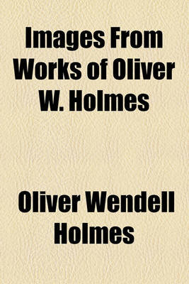 Book cover for Images from Works of Oliver W. Holmes