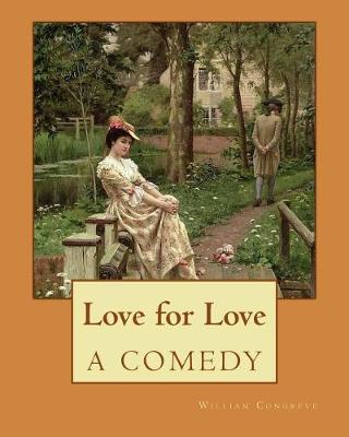 Book cover for Love for Love A COMEDY. By