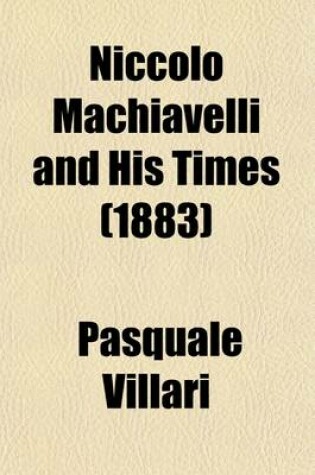 Cover of Niccolo Machiavelli and His Times Volume 4