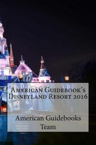 Cover of American Guidebook's Disneyland Resort 2016