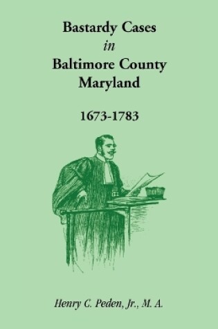 Cover of Bastardy Cases in Baltimore County, Maryland, 1673 - 1783