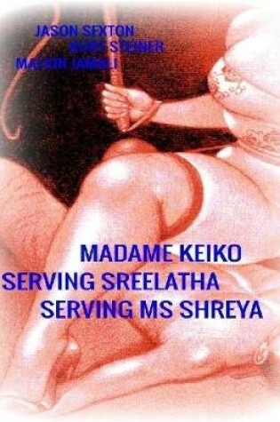 Cover of Madame Keiko - Serving Sreelatha - Serving Ms Shreya